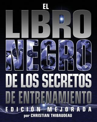El Libro Negro de los Secretos de Entrenamiento: Edicion Mejorada - Chris Shugart