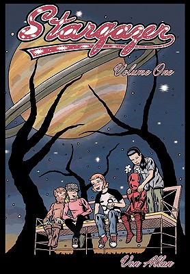 Stargazer - An Original All-Ages Graphic Novel Series: Volume 1: Three young friends are suddenly transported by a mysterious object to a far off magi - Von Allan