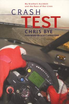 Crash Test: My Brother's Accident and the Race of Our Lives - Chris Bye