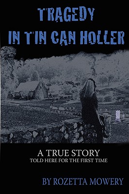 Tragedy in Tin Can Holler - Rozetta Mowery