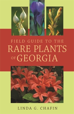 Field Guide to the Rare Plants of Georgia - Linda G. Chafin