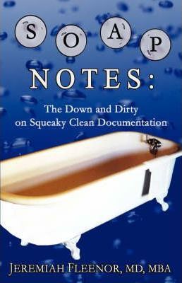 Soap Notes: The Down and Dirty on Squeaky Clean Documentation - Jeremiah Fleenor