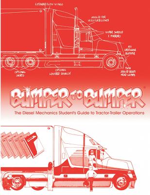 Bumpertobumper: The Diesel Mechanics Student's Guide to Tractor-Trailer Operations - Mike Byrnes And Associates