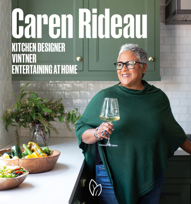 Caren Rideau: Kitchen Designer, Vintner, Entertaining at Home - Caren Rideau