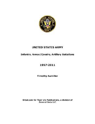 US Army: Infantry, Armor/Cavalry, Artillery Battalions 1957-2011 - Tim Aumiller