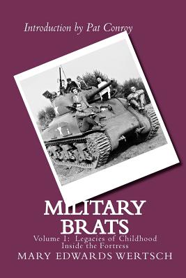 Military Brats: Legacies of Childhood Inside the Fortress - Pat Conroy