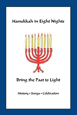 Hanukkah in Eight Nights: Bring the Past to Light - Marian Scheuer Sofaer