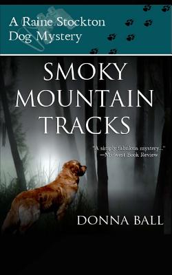 Smoky Mountain Tracks: A Raine Stockton Dog Mystery - Donna Ball