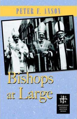 Bishops At Large - Peter F. Anson
