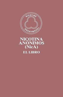 Nicotina Anónimos (NicA): El Libro - Members Of Nicotine Anonymous