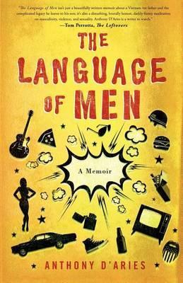 The Language of Men: A Memoir - Anthony D'aries