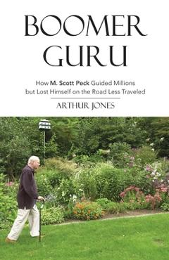 Poza produsului Boomer Guru: How M. Scott Peck Guided Millions but Lost Himself on The Road Less Traveled - Arthur Jones
