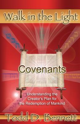 Covenants: Understanding the Creator's Plan for the Redemption of Mankind - Todd D. Bennett