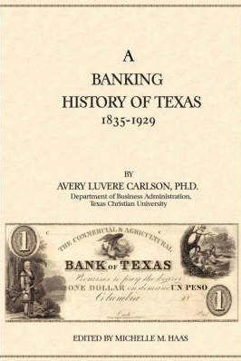 A Banking History of Texas: 1835-1929 - Avery Luvere Carlson