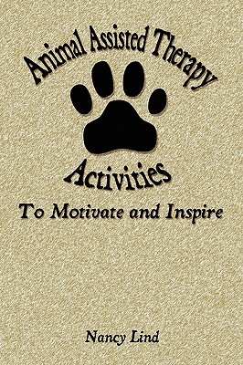 Animal Assisted Therapy Activities to Motivate and Inspire - Nancy Lind