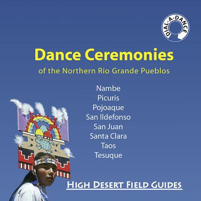 Dance Ceremonies of the Northern Rio Grande Pueblos - Kathryn Huelster