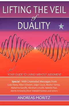 Lifting the Veil of Duality - Andreas Moritz