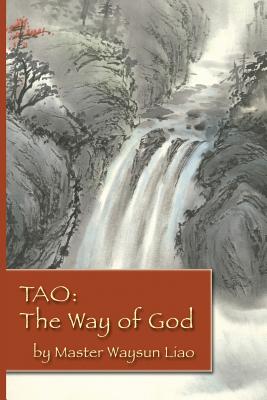 Tao the Way of God - Waysun Liao