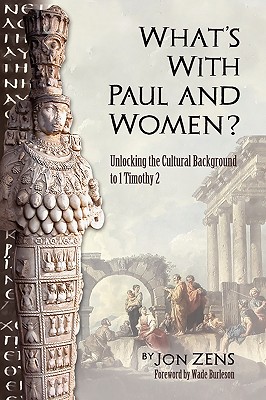 What's with Paul and Women? - Jon H. Zens