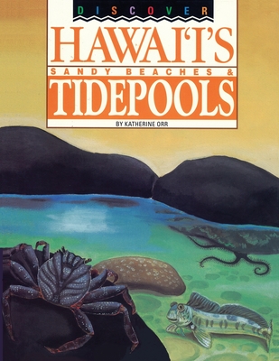 Discover Hawaii's Sandy Beaches and Tidepools - Katherine S. Orr