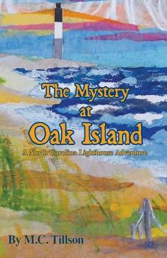 Coperta cărții 'The Mystery at Oak Island: A North Carolina Lighthouse Adventure - M. C. Tillson'