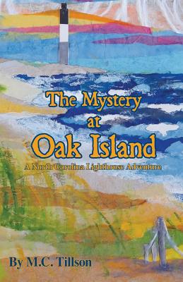 The Mystery at Oak Island: A North Carolina Lighthouse Adventure - M. C. Tillson