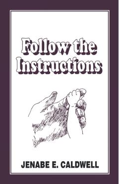 Poza produsului Follow the Instructions - Jenabe E. Caldwell