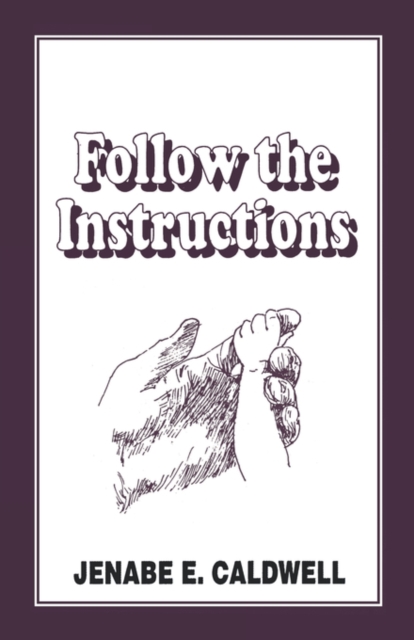 Follow the Instructions - Jenabe E. Caldwell