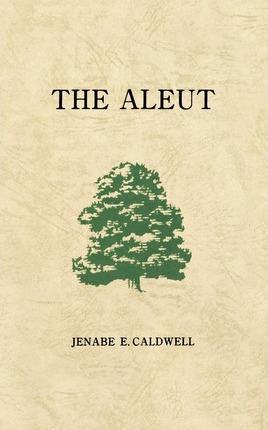 The Aleut - Jenabe E. Caldwell