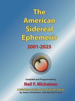 The American Sidereal Ephemeris 2001-2025 - Neil F. Michelsen