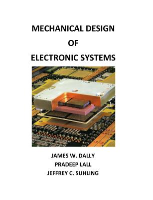 Mechanical Design of Electronic Systems - James W. Dally