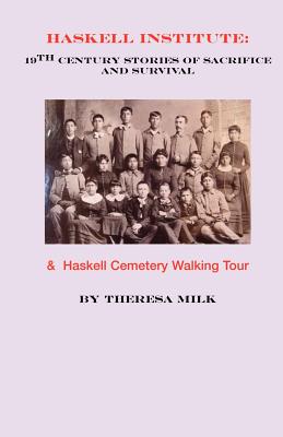 Haskell Institute: 19th Century Stories of Sacrifice and Survival - Theresa Milk