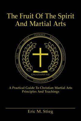 The Fruit of the Spirit and Martial Arts - Eric Stieg