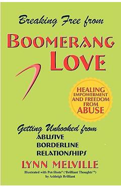 Coperta cărții 'Breaking Free from Boomerang Love: Getting Unhooked from Borderline Personality Disorder Relationships - Lynn Melville'