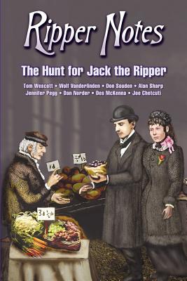 Ripper Notes: The Hunt for Jack the Ripper - Dan Norder