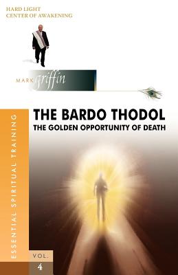 The Bardo Thodol - A Golden Opportunity - Mark Griffin