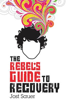 The Rebel's Guide to Recovery - Jost Sauer