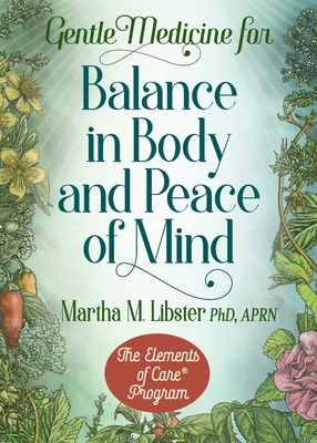 Gentle Medicine for Balance in Body and Peace of Mind - Martha M. Libster