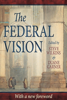 The Federal Vision - Steve Wilkins