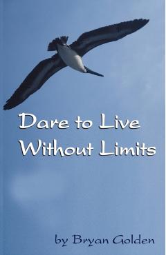Dare to Live Without Limits - Bryan Golden