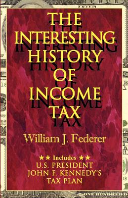 The Interesting History of Income Tax - William J. Federer