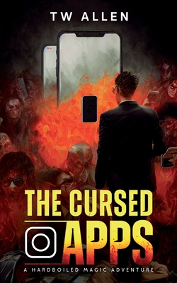 Coperta cărții 'The Cursed Apps: A Hardboiled Magic Adventure - Tw Allen'