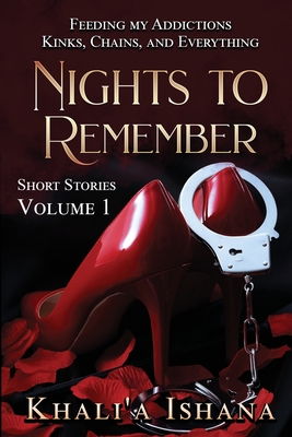 Nights to Remember: Feeding My Addictions - Kinks, Chains and Everything - Khali'a Ishana