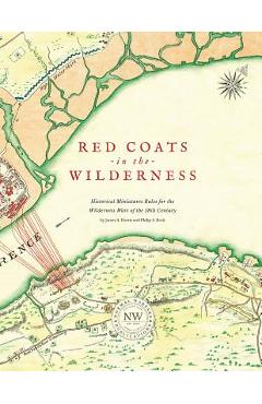 Poza produsului Redcoats in the Wilderness: Historical Miniatures Rules for the Wilderness Wars of the 18th Century - James A. Harris