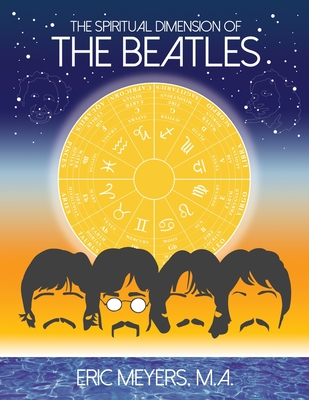 The Spiritual Dimension of The Beatles - Eric Meyers