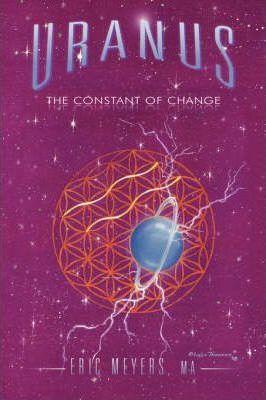 Uranus: The Constant of Change - Eric A. Meyers