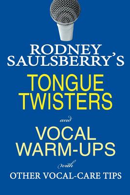 Rodney Saulsberry's Tongue Twisters and Vocal Warm-Ups: With Other Vocal-Care Tips - Rodney Saulsberry