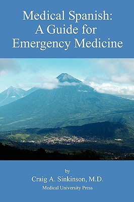 Medical Spanish: A Guide for Emergency Medicine - Craig Alan Sinkinson