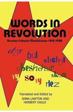 Coperta cărții 'Words in Revolution: Russian Futurist Manifestoes 1912-1928 - Anna Lawton'