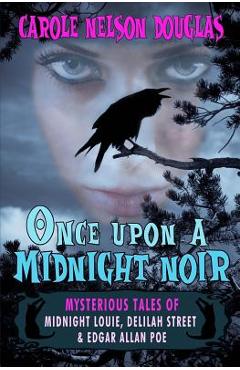 Coperta cărții 'Once Upon a Midnight Noir: : Midnight Louie and Delilah Street stories - Carole Nelson Douglas'